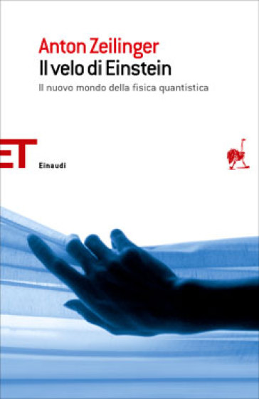 Il velo di Einstein. Il nuovo mondo della fisica quantistica - Anton Zeilinger