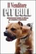 Il venditore Pit Bull. Addestramento bestiale ed efficace per competere e vincere