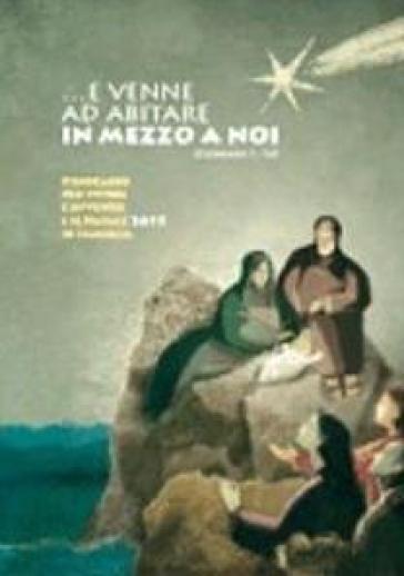 E venne ad abitare in mezzo a noi (Gv. 1, 14). Itinerario per vivere l'Avvento e il Natale 2011 in famiglia