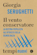 Il vento conservatore. La destra populista all attacco della democrazia