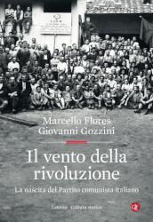 Il vento della rivoluzione. La nascita del Partito comunista italiano