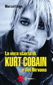 La vera storia di Kurt Cobain e dei Nirvana