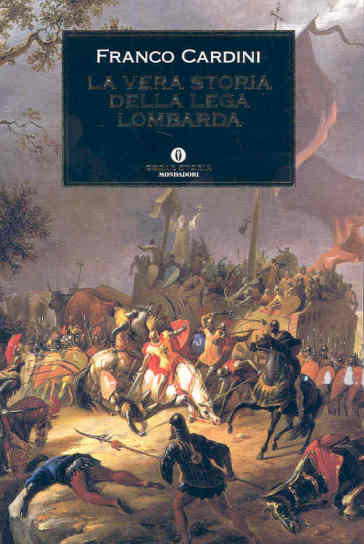 La vera storia della Lega Lombarda - Franco Cardini