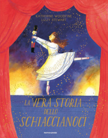 La vera storia dello Schiaccianoci. Ediz. a colori - Katherine Woodfine - Lizzy Stewart