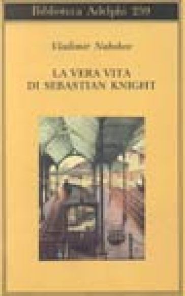 La vera vita di Sebastian Knight - Vladimir Nabokov