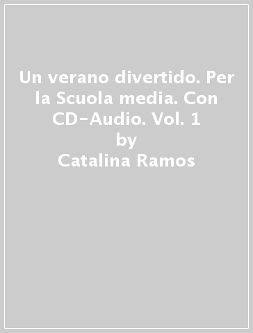 Un verano divertido. Per la Scuola media. Con CD-Audio. Vol. 1 - Catalina Ramos - Maria José Santos - M. Mercedes Santos