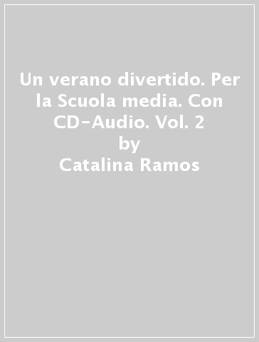 Un verano divertido. Per la Scuola media. Con CD-Audio. Vol. 2 - Catalina Ramos - Maria José Santos - M. Mercedes Santos