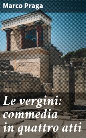 Le vergini: commedia in quattro atti