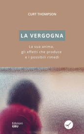 La vergogna. La sua anima, gli effetti che produce e i possibili rimedi