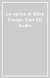 Le verità di Bèbè Donge. Con CD Audio
