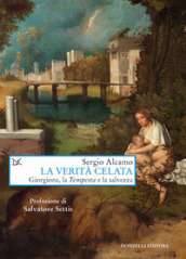 La verità celata. Giorgione, la «Tempesta» e la salvezza