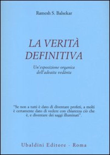 La verità definitiva. Un'esposizione organica dell'advaita vedanta - Ramesh S. Balsekar