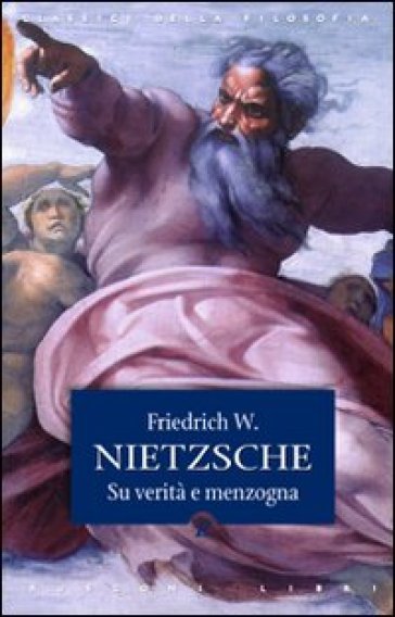 Su verità e menzogna-La filosofia nell'epoca tragica dei greci - Friedrich Nietzsche