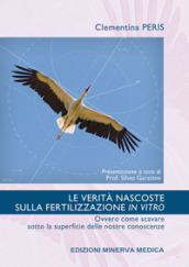 Le verità nascoste sulla fertilizzazione in vitro. Ovvero come scavare sotto la superficie delle nostre conoscenze