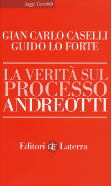 La verità sul processo Andreotti - Gianfranco Caselli - Guido Lo Forte