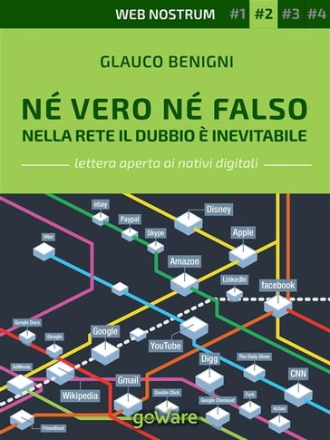 Né vero né falso. Nella Rete il dubbio è inevitabile - Web nostrum 2 - Glauco Benigni