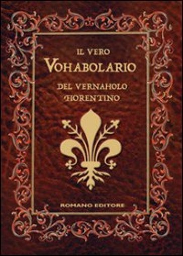 Il vero vohabolario del vernaholo fiorentino