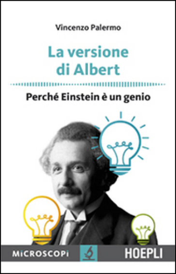 La versione di Albert. Perché Einstein è un genio - Vincenzo Palermo