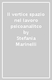 Il vertice spazio nel lavoro psicoanalitco