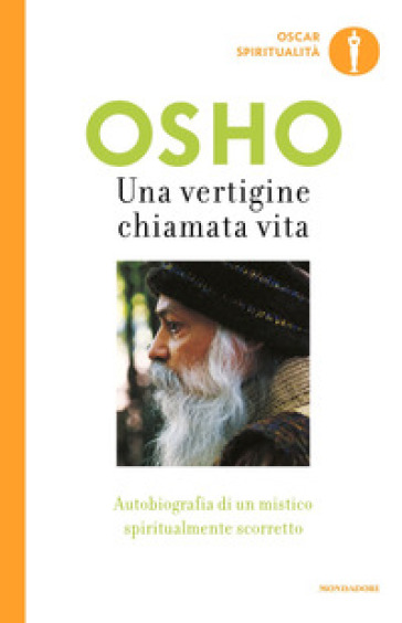 Una vertigine chiamata vita. Autobiografia di un mistico spiritualmente scorretto - Osho