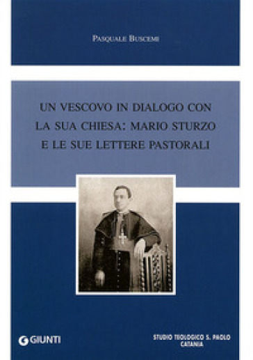 Un vescovo in dialogo con la sua chiesa: Mario Sturzo e le sue lettere pastorali - Pasquale Buscemi