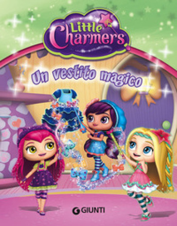 Un vestito magico. Little Charmers. Ediz. illustrata