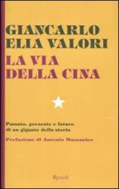 La via della Cina. Passato, presente e futuro di un gigante della storia