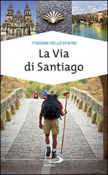 La via di Santiago. Conoscere e scoprire i luoghi santi della cristianità - Alfonso Curatolo