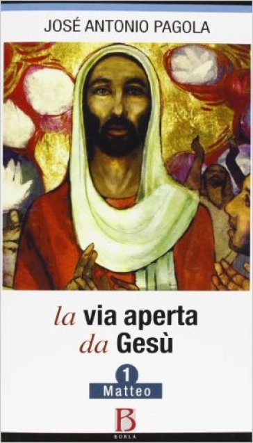 La via aperta da Gesù. 1: Matteo - José Antonio Pagola