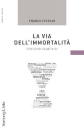 La via dell immortalità. Percorsi platonici