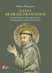 La via di frate Francesco. Gli ultimi tre anni della vita del santo: introduzione ai centenari francescani