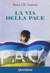 La via della pace. Scritti sulla pace e sulla giustizia