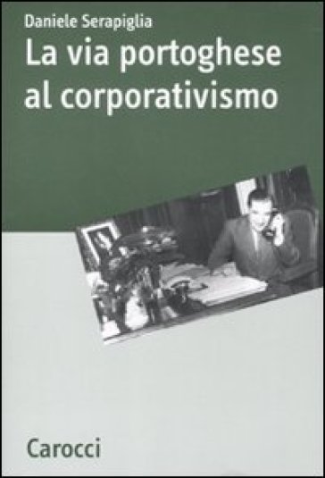 La via portoghese al corporativismo - Daniele Serapiglia