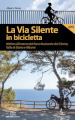 La via silente in bicicletta. 600 km all interno del Parco Nazionale del Cilento, Vallo di Diano e Alburni