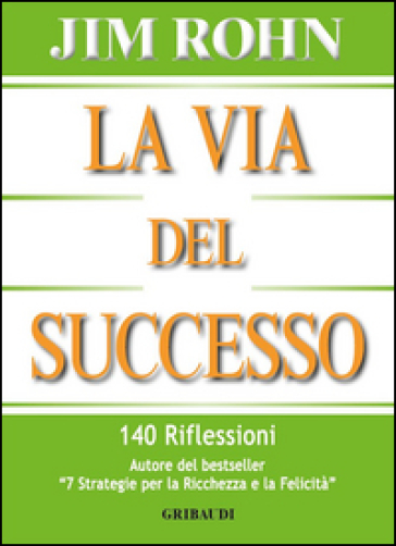 La via del successo. 140 riflessioni - Jim Rohn