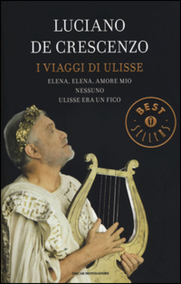 I viaggi di Ulisse: Elena, Elena, amore mio. Nessuno. Ulisse era un fico - Luciano De Crescenzo