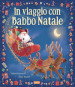 In viaggio con Babbo Natale. Picture book. Ediz. a colori