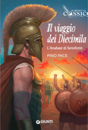 Il viaggio dei Diecimila. L Anabasi di Senofonte