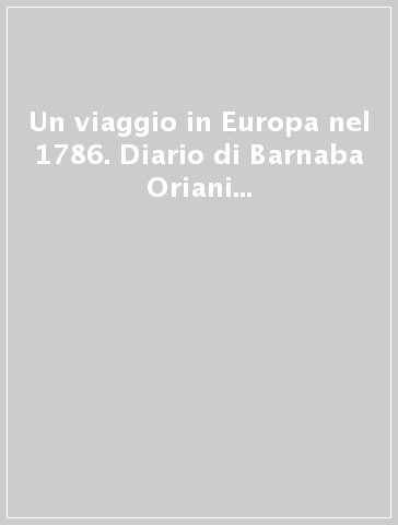 Un viaggio in Europa nel 1786. Diario di Barnaba Oriani astronomo milanese