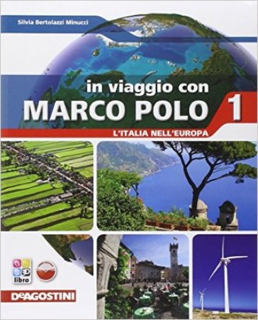 In viaggio con Marco Polo. L'Italia nell'Europa. Con Regioni d'Italia-Atlante-Carte mute. Per la Scuola media. Con e-book. Con espansione online. 1. - Silvia Bertolozzi Minucci