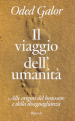 Il viaggio dell umanità. Alle origini del benessere e della diseguaglianza