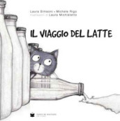 Il viaggio del latte. Ediz. illustrata