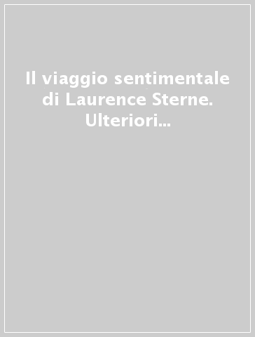 Il viaggio sentimentale di Laurence Sterne. Ulteriori avventure di Yorick narrate da Eugenio