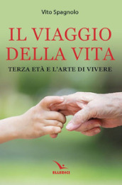 Il viaggio della vita. Terza età e l arte della vita