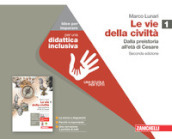 Le vie della civiltà. Idee per imparare. Per le Scuole superiori. Con espansione online. Vol. 1: Dalla preistoria all età di Cesare