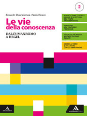 Le vie della conoscenza. Con Filosofia per tutti 2. Per le Scuole superiori. Con e-book. Con espansione online. Vol. 2: Dall