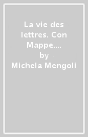 La vie des lettres. Con Mappe. Per le Scuole superiori. Con ebook. Con espansione online. Con DVD-ROM. Vol. 1