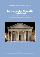 Le vie della filosofia. Storia della filosofia occidentale ad uso delle scuole medie superiori e degli autodidatti. 4: La filosofia ellenistico-romana. La patristica. Il medioevo