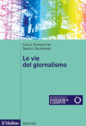 Le vie del giornalismo. Come si raccontano i giornalisti italiani