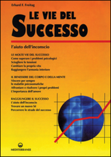 Le vie del successo. L'aiuto dall'inconscio - Erhard F. Freitag